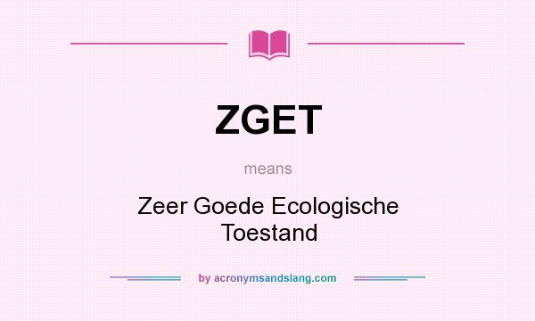 What does ZGET mean? It stands for Zeer Goede Ecologische Toestand