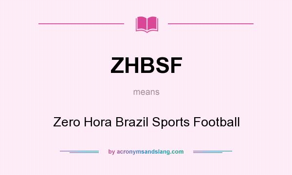 What does ZHBSF mean? It stands for Zero Hora Brazil Sports Football