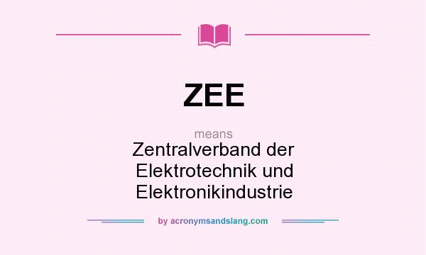 What does ZEE mean? It stands for Zentralverband der Elektrotechnik und Elektronikindustrie