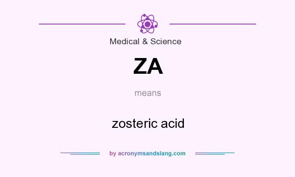 What does ZA mean? It stands for zosteric acid