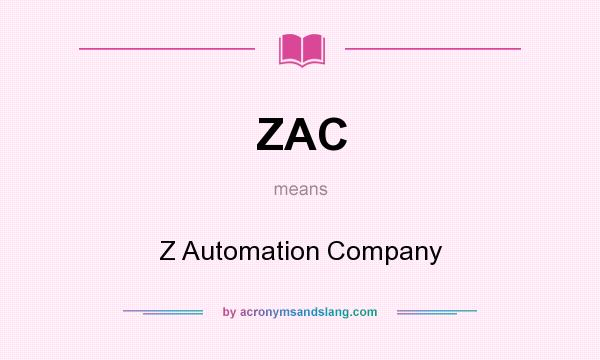 What does ZAC mean? It stands for Z Automation Company