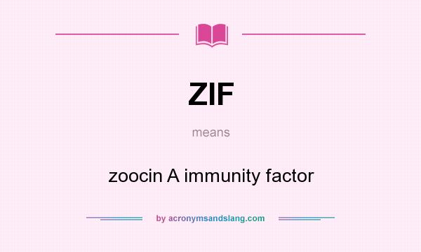 What does ZIF mean? It stands for zoocin A immunity factor