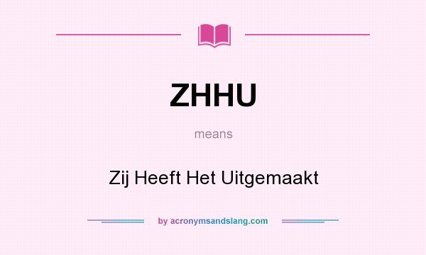 What does ZHHU mean? It stands for Zij Heeft Het Uitgemaakt