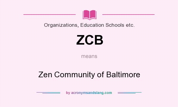 What does ZCB mean? It stands for Zen Community of Baltimore