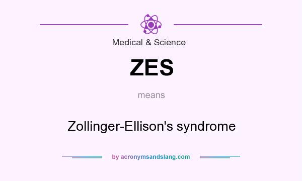 What does ZES mean? It stands for Zollinger-Ellison`s syndrome