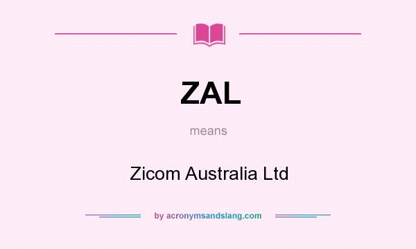 What does ZAL mean? It stands for Zicom Australia Ltd