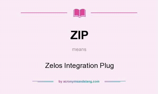 What does ZIP mean? It stands for Zelos Integration Plug