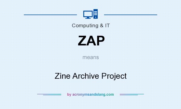 What does ZAP mean? It stands for Zine Archive Project