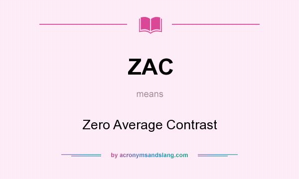 What does ZAC mean? It stands for Zero Average Contrast