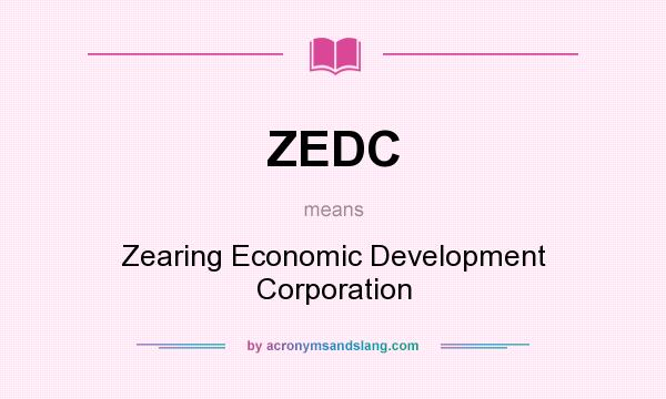 What does ZEDC mean? It stands for Zearing Economic Development Corporation
