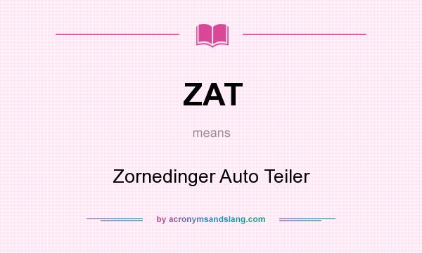 What does ZAT mean? It stands for Zornedinger Auto Teiler