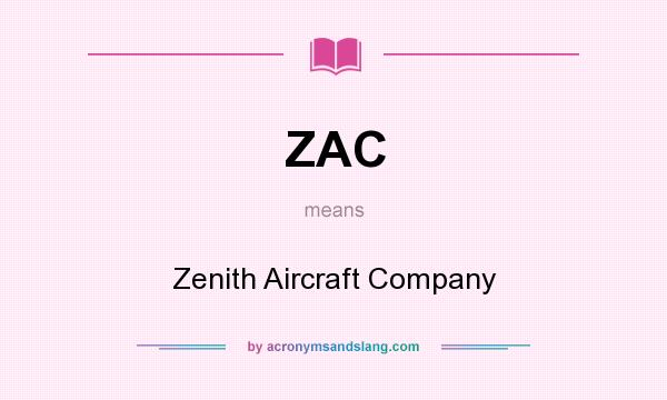 What does ZAC mean? It stands for Zenith Aircraft Company