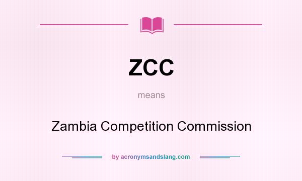 What does ZCC mean? It stands for Zambia Competition Commission