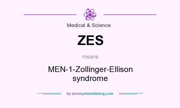 What does ZES mean? It stands for MEN-1-Zollinger-Ellison syndrome