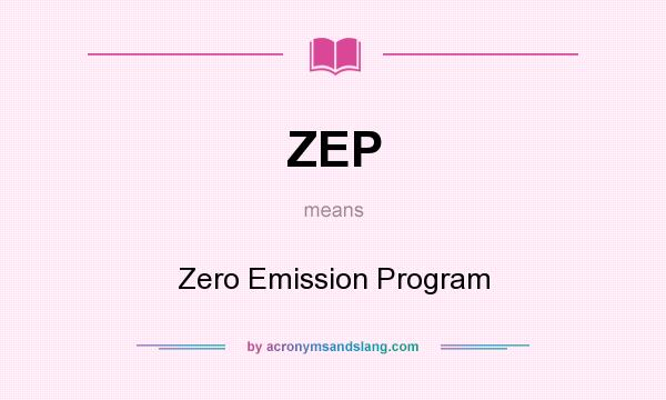 What does ZEP mean? It stands for Zero Emission Program