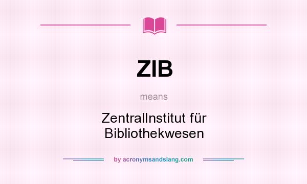 What does ZIB mean? It stands for ZentralInstitut für Bibliothekwesen