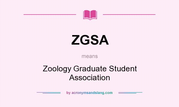What does ZGSA mean? It stands for Zoology Graduate Student Association