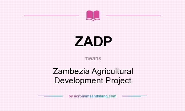 What does ZADP mean? It stands for Zambezia Agricultural Development Project