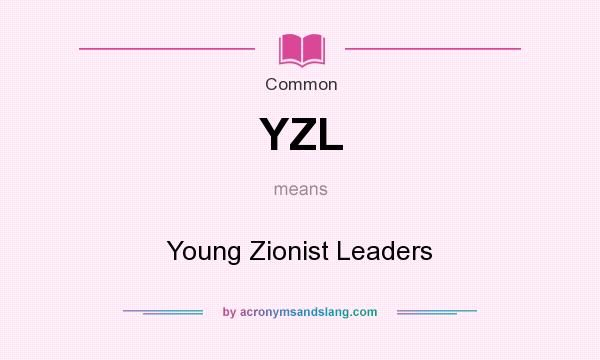 What does YZL mean? It stands for Young Zionist Leaders