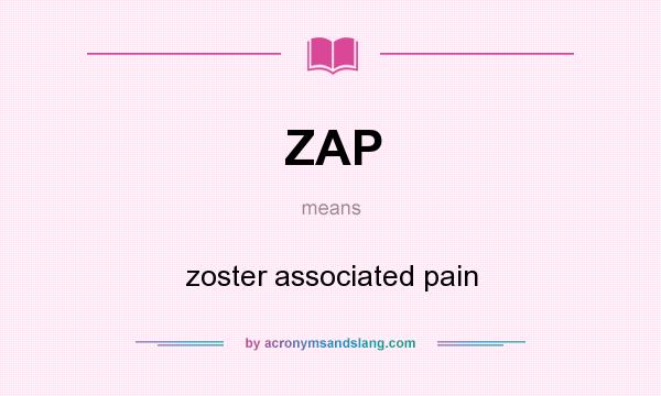 What does ZAP mean? It stands for zoster associated pain