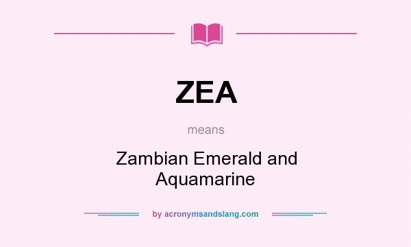 What does ZEA mean? It stands for Zambian Emerald and Aquamarine