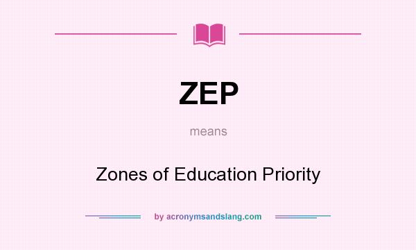 What does ZEP mean? It stands for Zones of Education Priority