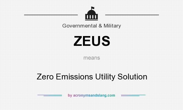 What does ZEUS mean? It stands for Zero Emissions Utility Solution