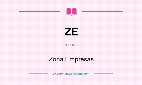 What does ZE mean? It stands for Zona Empresas