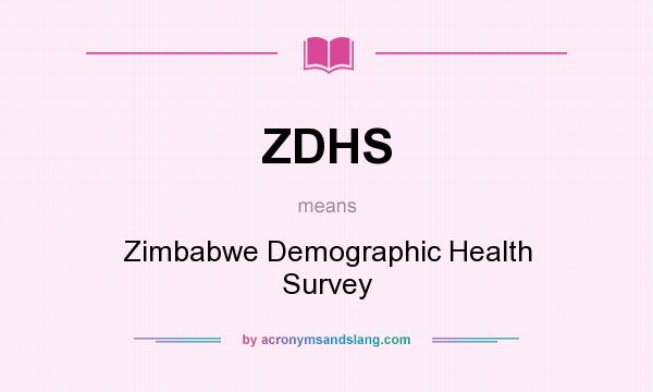 What does ZDHS mean? It stands for Zimbabwe Demographic Health Survey