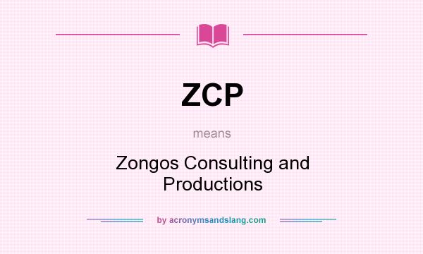What does ZCP mean? It stands for Zongos Consulting and Productions
