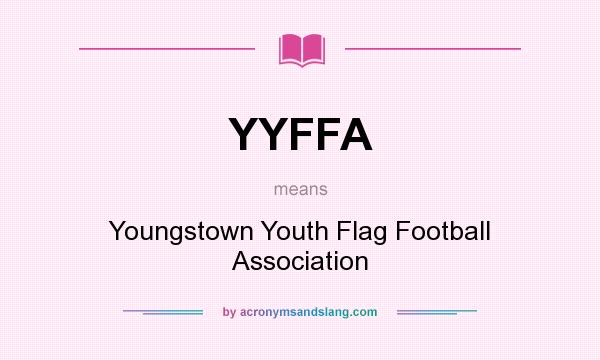 What does YYFFA mean? It stands for Youngstown Youth Flag Football Association
