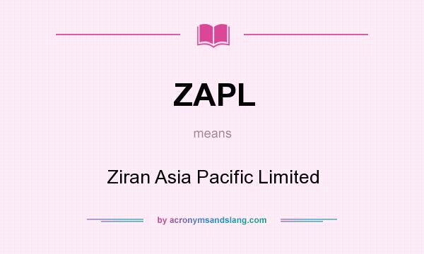 What does ZAPL mean? It stands for Ziran Asia Pacific Limited