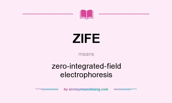 What does ZIFE mean? It stands for zero-integrated-field electrophoresis
