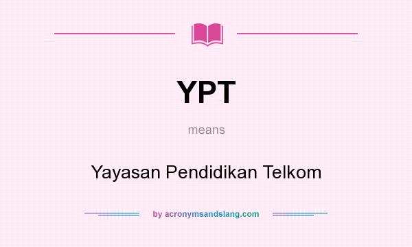 What does YPT mean? It stands for Yayasan Pendidikan Telkom