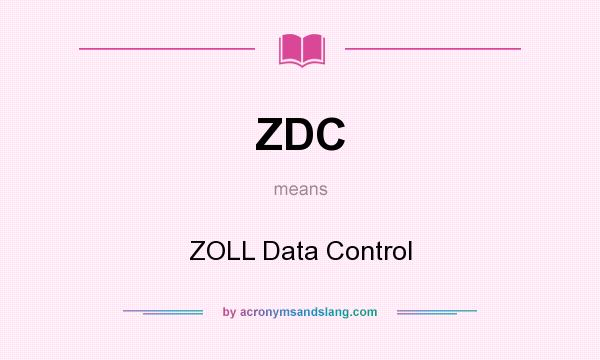 What does ZDC mean? It stands for ZOLL Data Control