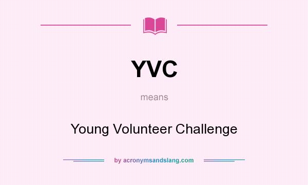 What does YVC mean? It stands for Young Volunteer Challenge