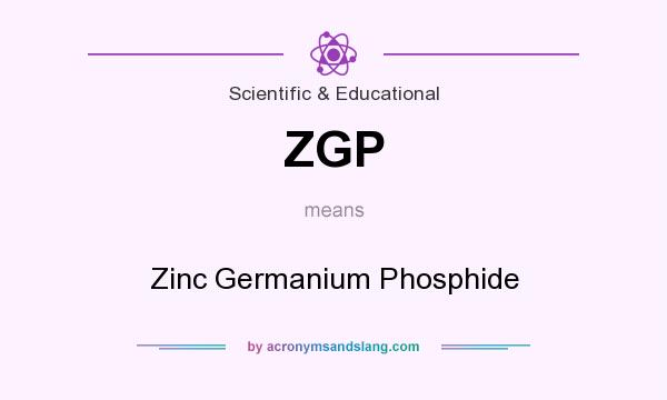 What does ZGP mean? It stands for Zinc Germanium Phosphide