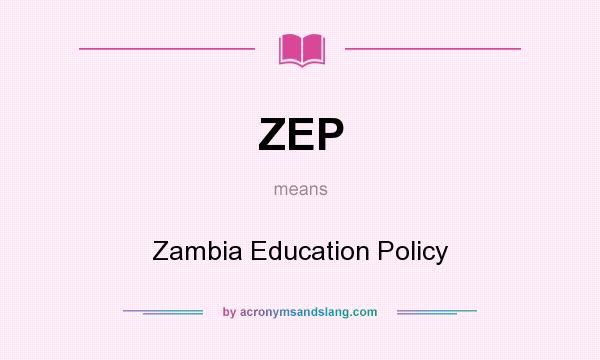 What does ZEP mean? It stands for Zambia Education Policy