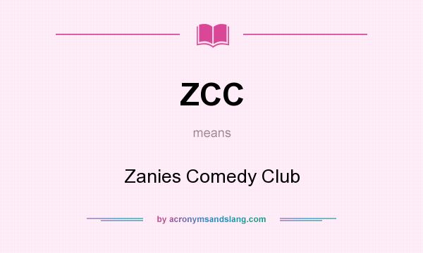 What does ZCC mean? It stands for Zanies Comedy Club