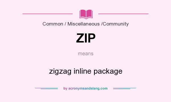 What does ZIP mean? It stands for zigzag inline package