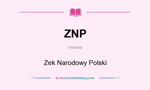 What does ZNP mean? It stands for Zek Narodowy Polski