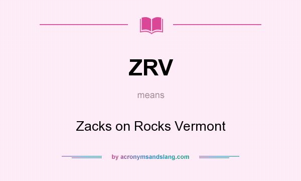 What does ZRV mean? It stands for Zacks on Rocks Vermont