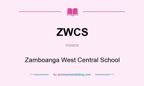What does ZWCS mean? It stands for Zamboanga West Central School