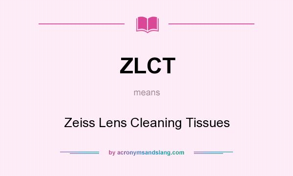 What does ZLCT mean? It stands for Zeiss Lens Cleaning Tissues
