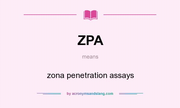 What does ZPA mean? It stands for zona penetration assays