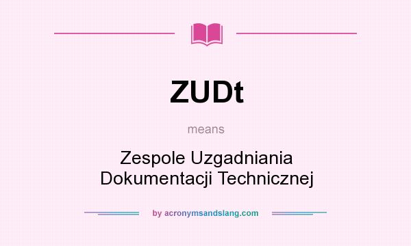 What does ZUDt mean? It stands for Zespole Uzgadniania Dokumentacji Technicznej