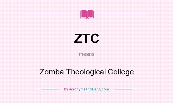What does ZTC mean? It stands for Zomba Theological College