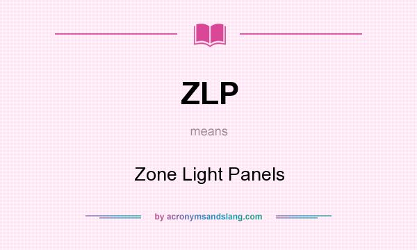 What does ZLP mean? It stands for Zone Light Panels