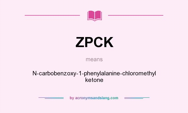 What does ZPCK mean? It stands for N-carbobenzoxy-1-phenylalanine-chloromethyl ketone
