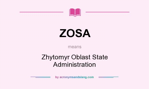 What does ZOSA mean? It stands for Zhytomyr Oblast State Administration